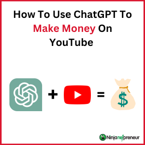 ChatGPT For YouTube: How To Use ChatGPT To Make Money On YouTube