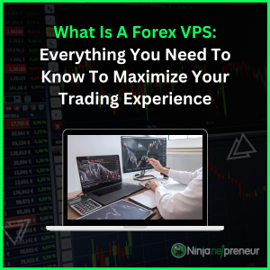What Is A Forex VPS Everything You Need To Know To Maximize Your Trading Experience